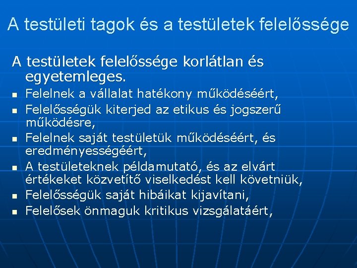 A testületi tagok és a testületek felelőssége A testületek felelőssége korlátlan és egyetemleges. n