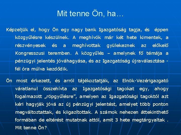 Mit tenne Ön, ha… Képzeljük el, hogy Ön egy nagy bank Igazgatóság tagja, és