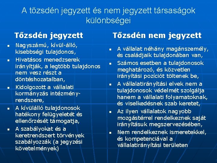 A tőzsdén jegyzett és nem jegyzett társaságok különbségei Tőzsdén jegyzett n n n Nagyszámú,