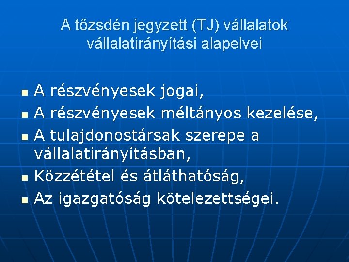 A tőzsdén jegyzett (TJ) vállalatok vállalatirányítási alapelvei n n n A részvényesek jogai, A