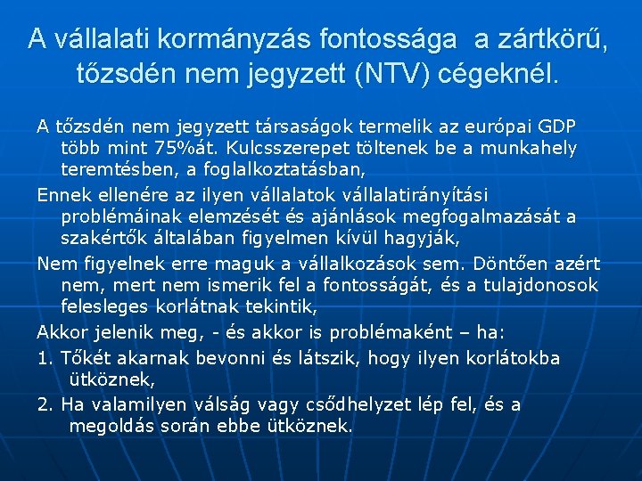 A vállalati kormányzás fontossága a zártkörű, tőzsdén nem jegyzett (NTV) cégeknél. A tőzsdén nem