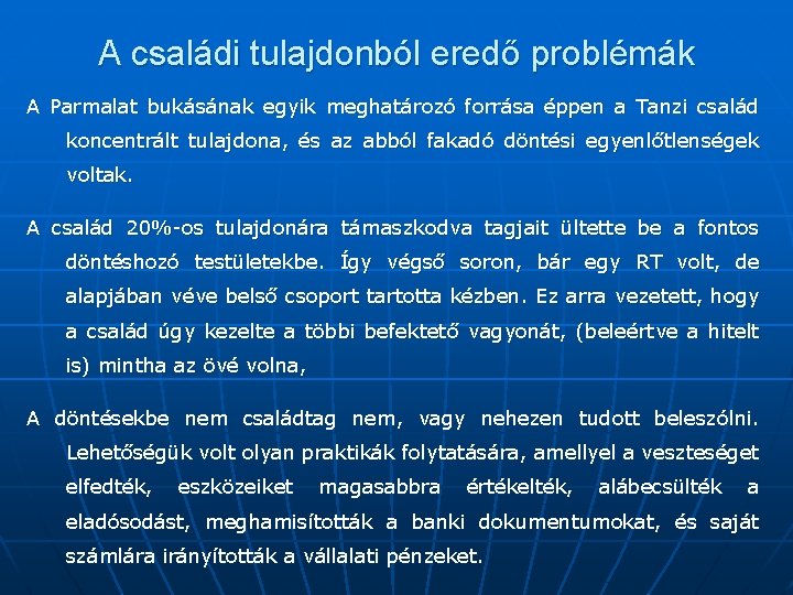 A családi tulajdonból eredő problémák A Parmalat bukásának egyik meghatározó forrása éppen a Tanzi