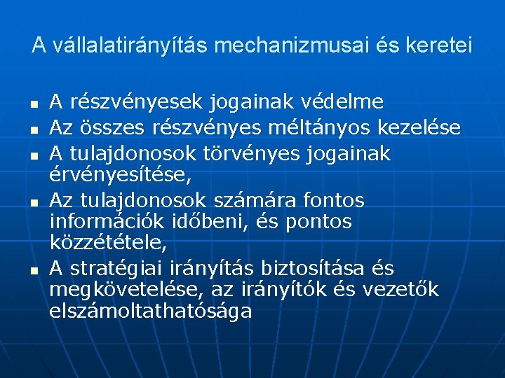 A vállalatirányítás mechanizmusai és keretei n n n A részvényesek jogainak védelme Az összes