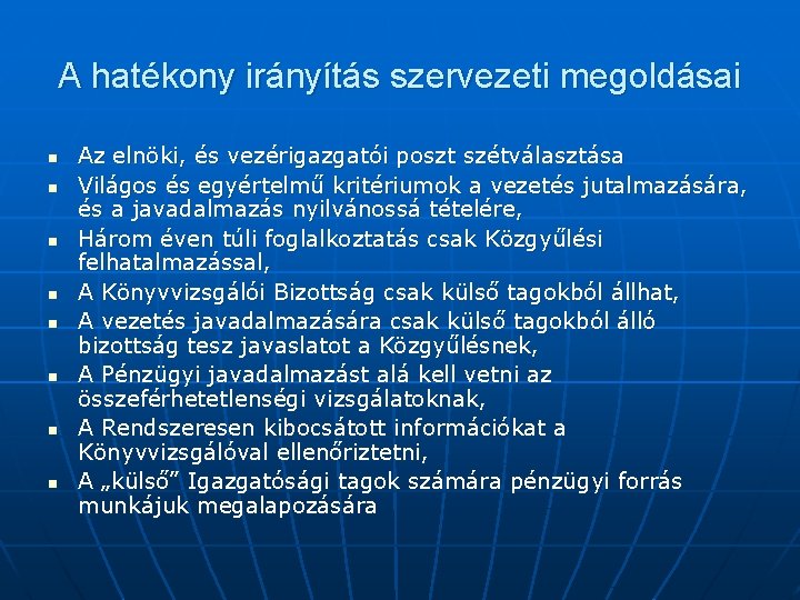 A hatékony irányítás szervezeti megoldásai n n n n Az elnöki, és vezérigazgatói poszt