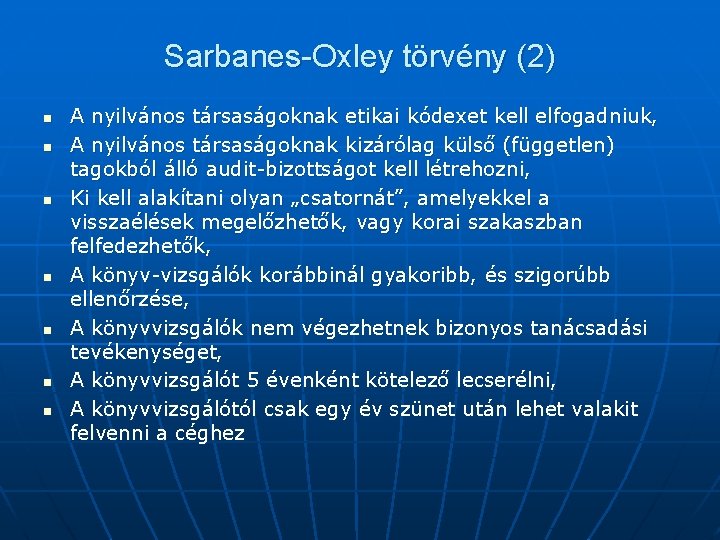 Sarbanes-Oxley törvény (2) n n n n A nyilvános társaságoknak etikai kódexet kell elfogadniuk,