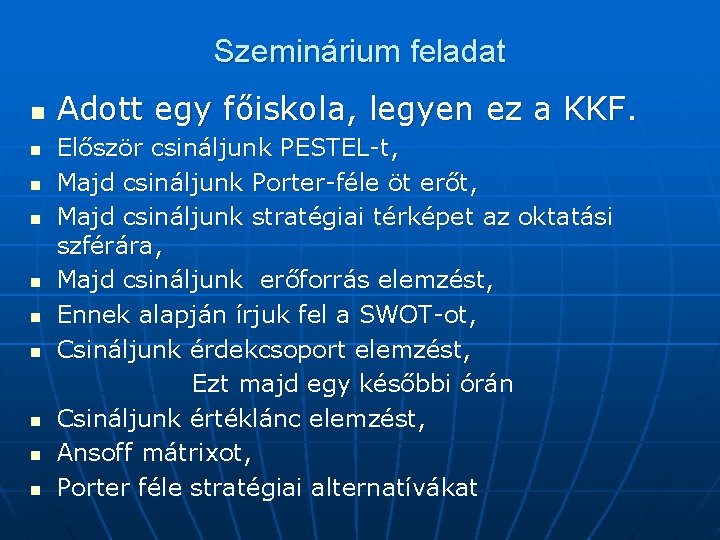 Szeminárium feladat n n n n n Adott egy főiskola, legyen ez a KKF.