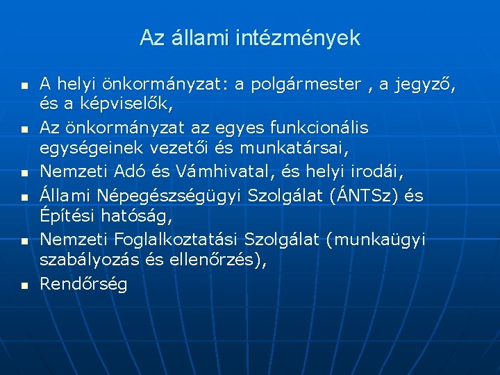 Az állami intézmények n n n A helyi önkormányzat: a polgármester , a jegyző,