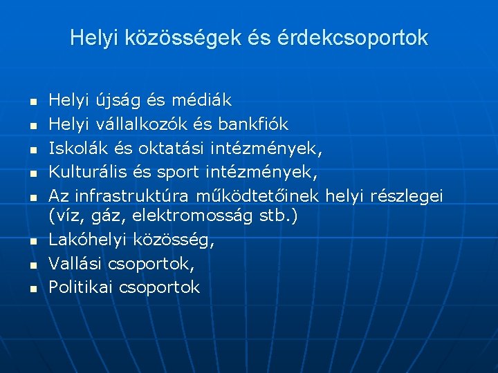 Helyi közösségek és érdekcsoportok n n n n Helyi újság és médiák Helyi vállalkozók