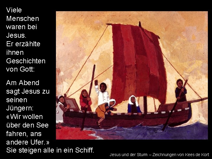 Viele Menschen waren bei Jesus. Er erzählte ihnen Geschichten von Gott: Am Abend sagt