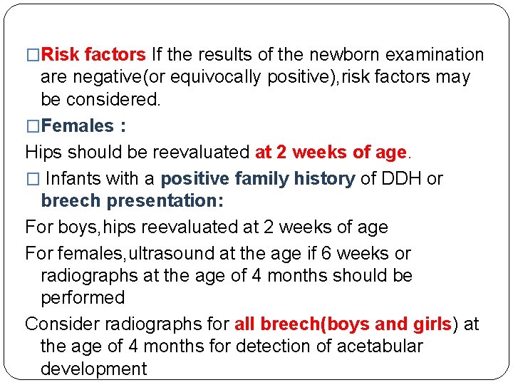 �Risk factors If the results of the newborn examination are negative(or equivocally positive), risk