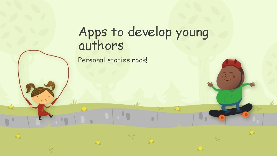 Apps to develop young authors Personal stories rock! 