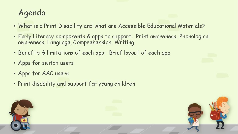 Agenda • What is a Print Disability and what are Accessible Educational Materials? •