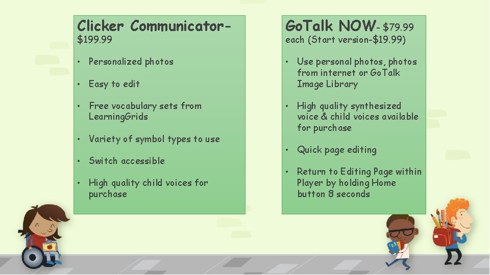 Clicker Communicator- Go. Talk NOW- $79. 99 • Personalized photos • Use personal photos,