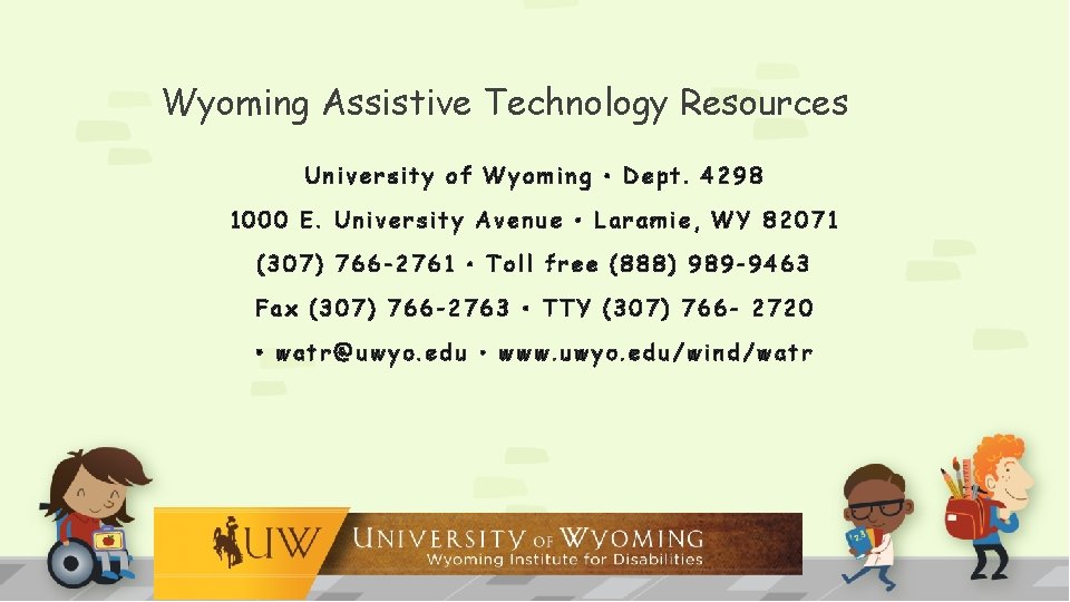 Wyoming Assistive Technology Resources University of Wyoming • Dept. 4298 1000 E. University Avenue