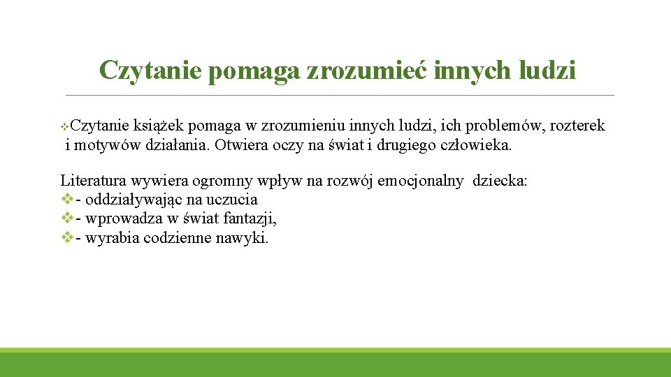 Czytanie pomaga zrozumieć innych ludzi Czytanie książek pomaga w zrozumieniu innych ludzi, ich problemów,