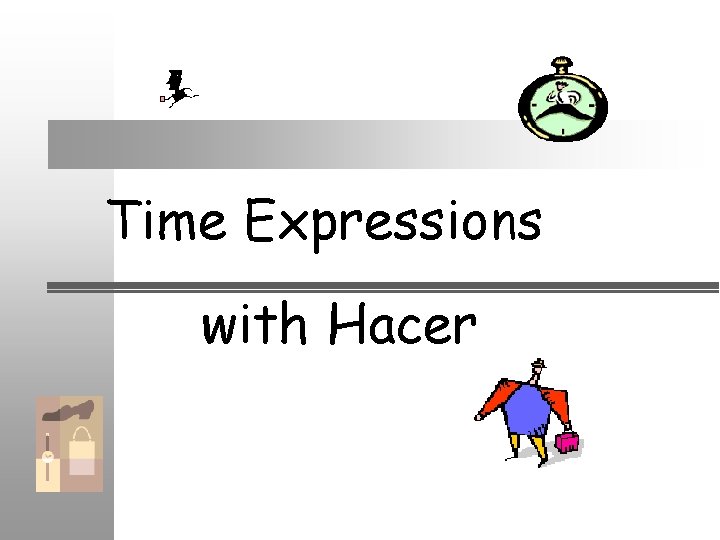 Time Expressions with Hacer 