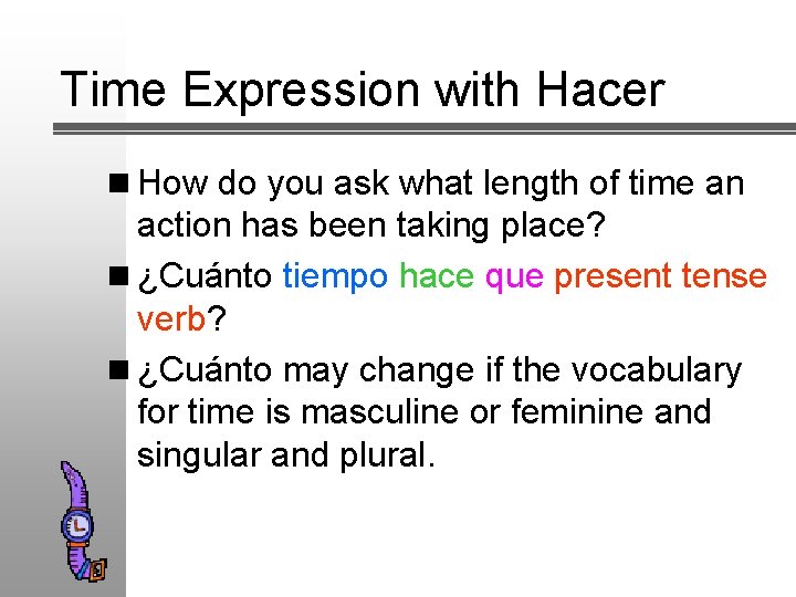 Time Expression with Hacer n How do you ask what length of time an