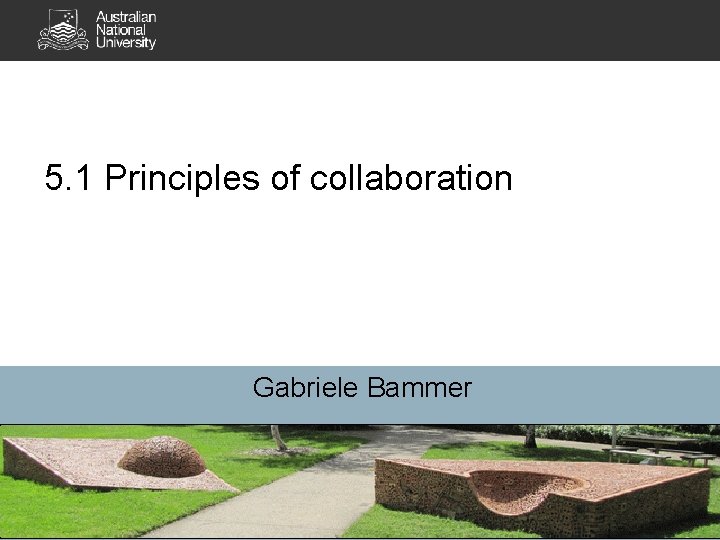 5. 1 Principles of collaboration Gabriele Bammer 