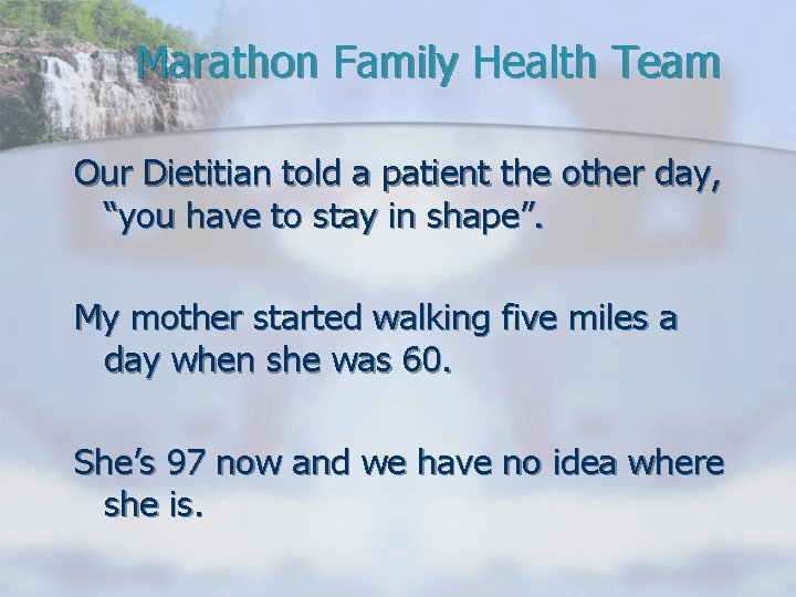 Marathon Family Health Team Our Dietitian told a patient the other day, “you have