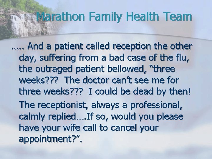 Marathon Family Health Team …. . And a patient called reception the other day,