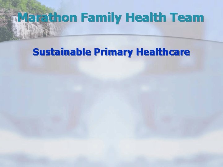 Marathon Family Health Team Sustainable Primary Healthcare 