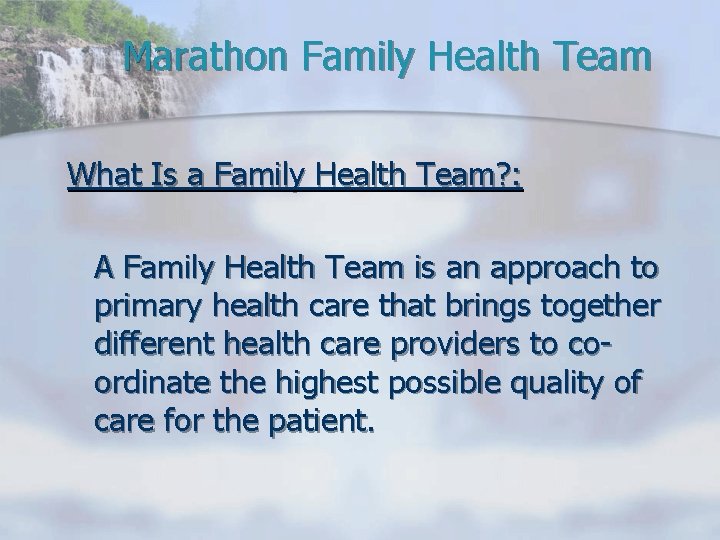 Marathon Family Health Team What Is a Family Health Team? : A Family Health