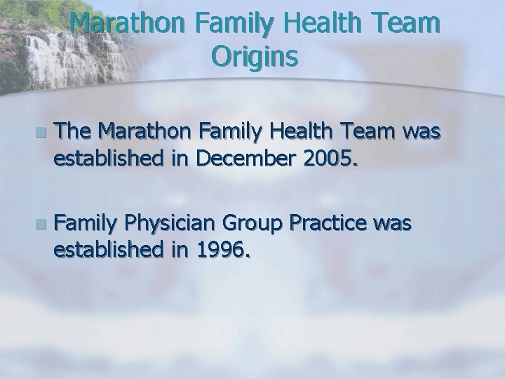 Marathon Family Health Team Origins n The Marathon Family Health Team was established in