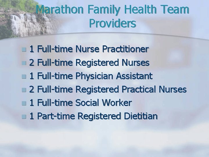 Marathon Family Health Team Providers 1 Full-time Nurse Practitioner n 2 Full-time Registered Nurses