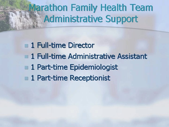 Marathon Family Health Team Administrative Support 1 Full-time Director n 1 Full-time Administrative Assistant
