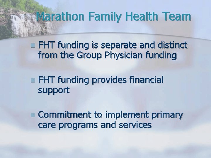 Marathon Family Health Team n FHT funding is separate and distinct from the Group