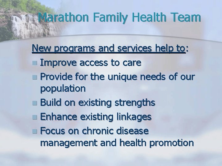 Marathon Family Health Team New programs and services help to: n Improve access to