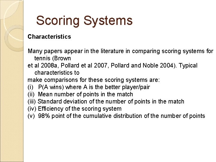 Scoring Systems Characteristics Many papers appear in the literature in comparing scoring systems for