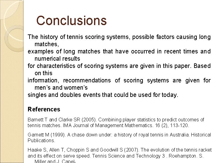 Conclusions The history of tennis scoring systems, possible factors causing long matches, examples of