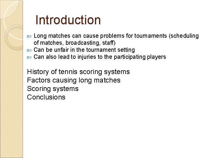 Introduction Long matches can cause problems for tournaments (scheduling of matches, broadcasting, staff) Can
