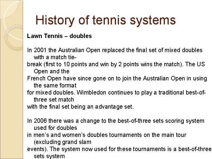 History of tennis systems Lawn Tennis – doubles In 2001 the Australian Open replaced