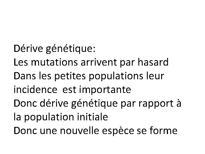 Dérive génétique: Les mutations arrivent par hasard Dans les petites populations leur incidence est