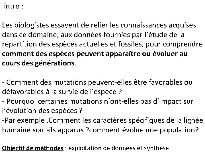  intro : Les biologistes essayent de relier les connaissances acquises dans ce domaine,