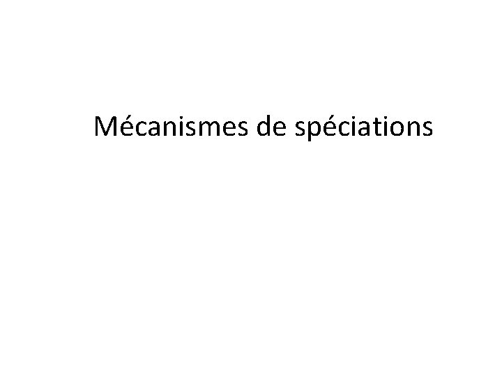 Mécanismes de spéciations 