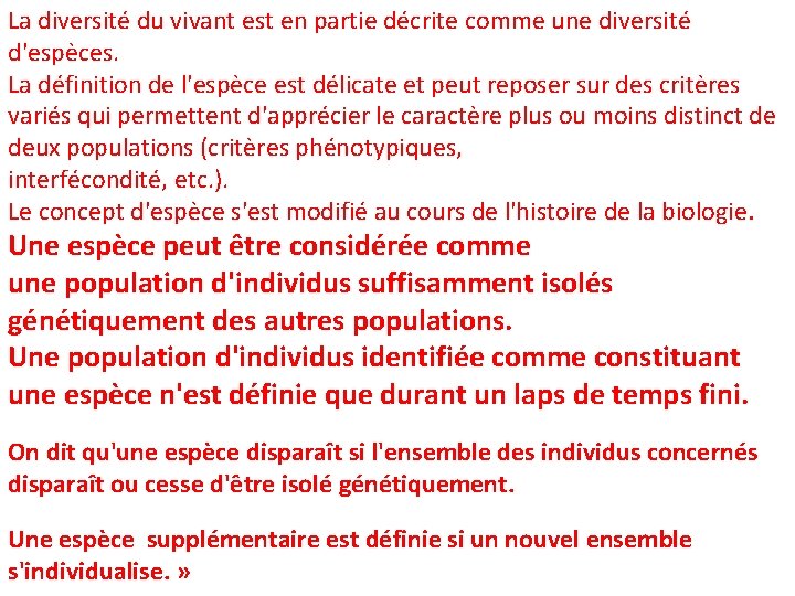 La diversité du vivant est en partie décrite comme une diversité d'espèces. La définition