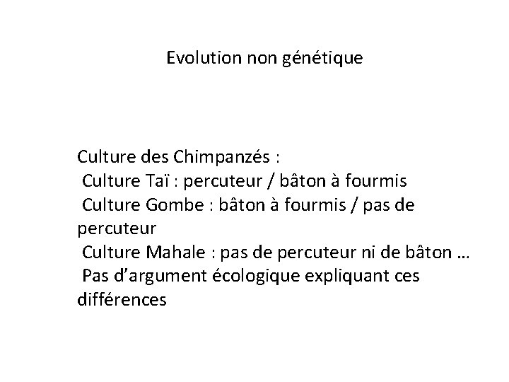 Evolution non génétique Culture des Chimpanzés : Culture Taï : percuteur / bâton à