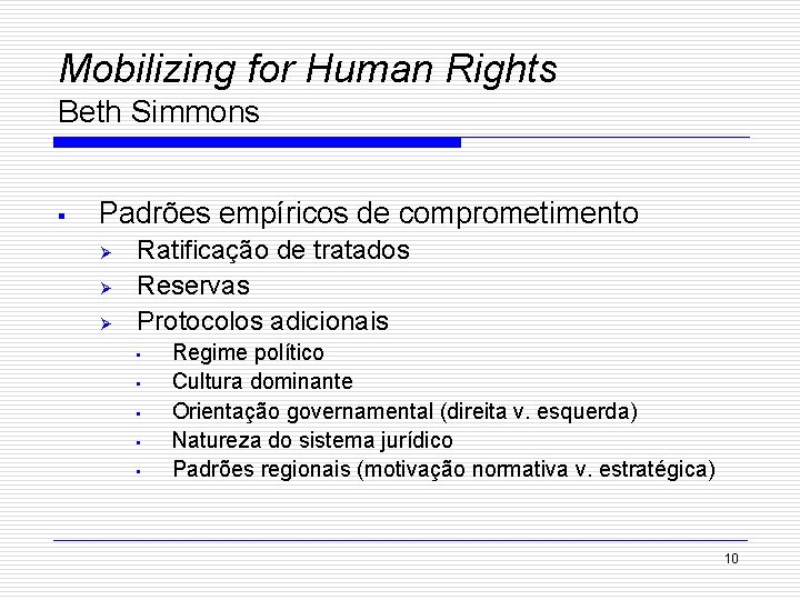 Mobilizing for Human Rights Beth Simmons § Padrões empíricos de comprometimento Ø Ø Ø