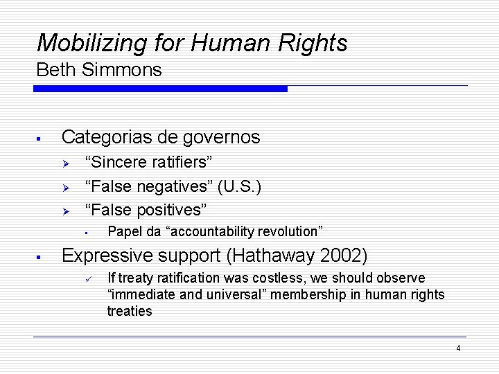 Mobilizing for Human Rights Beth Simmons § Categorias de governos Ø Ø Ø “Sincere