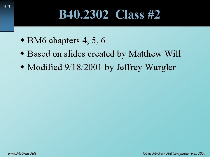 4 - 1 B 40. 2302 Class #2 w BM 6 chapters 4, 5,