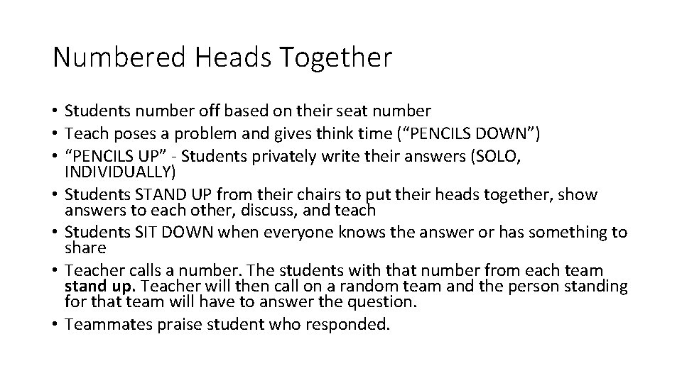 Numbered Heads Together • Students number off based on their seat number • Teach