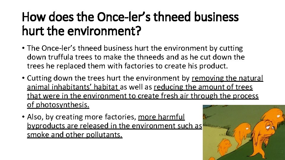 How does the Once-ler’s thneed business hurt the environment? • The Once-ler’s thneed business