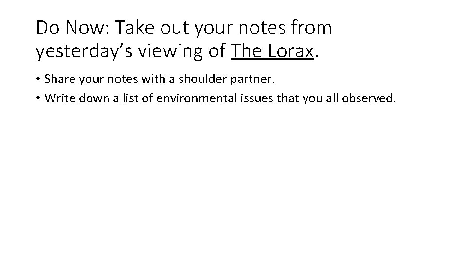Do Now: Take out your notes from yesterday’s viewing of The Lorax. • Share