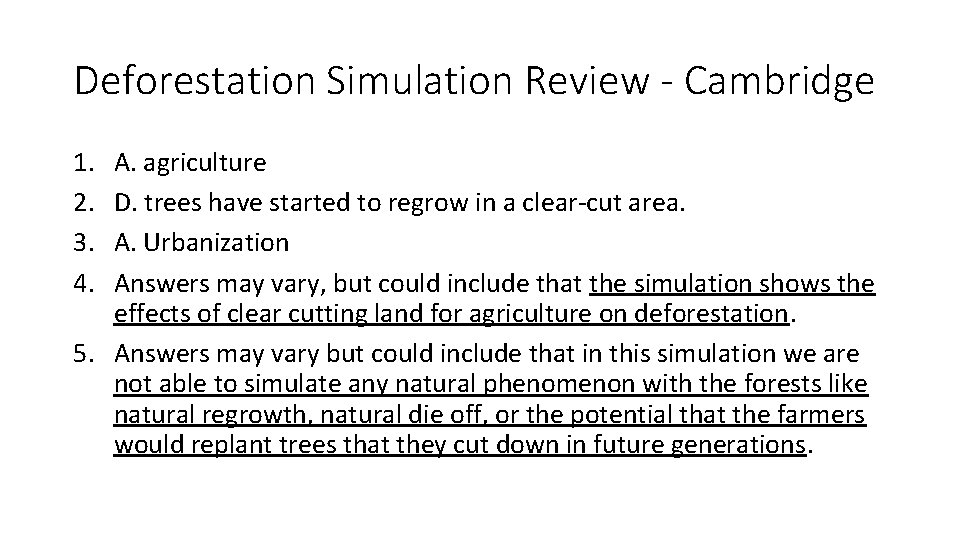 Deforestation Simulation Review - Cambridge 1. 2. 3. 4. A. agriculture D. trees have