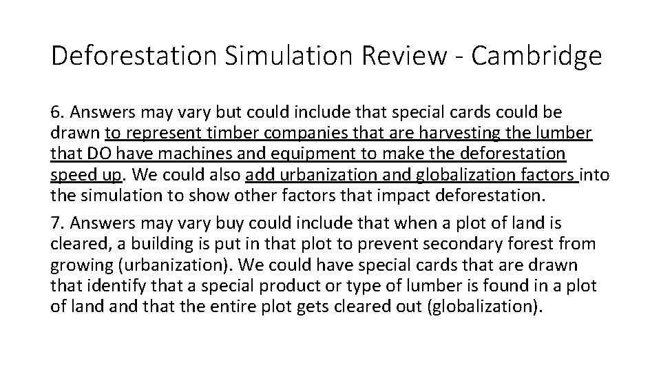Deforestation Simulation Review - Cambridge 6. Answers may vary but could include that special