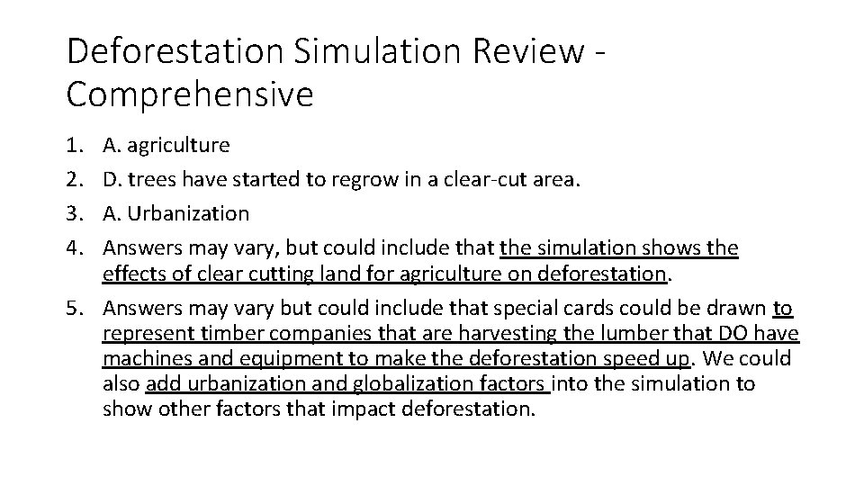 Deforestation Simulation Review Comprehensive 1. 2. 3. 4. A. agriculture D. trees have started