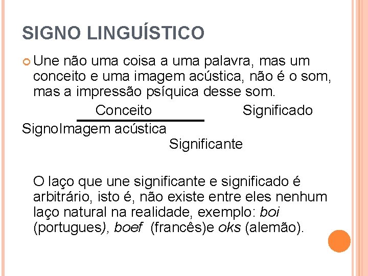 SIGNO LINGUÍSTICO Une não uma coisa a uma palavra, mas um conceito e uma SIGNO LINGUÍSTICO Une não uma coisa a uma palavra, mas um conceito e uma